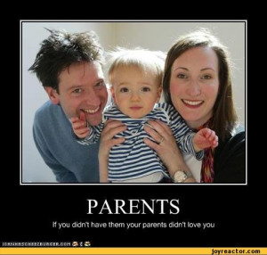 ... your parents didnt love you,funny pictures,auto,demotivation,parents