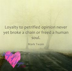 ... Quote: http://waftofhope.com/loyalty-to-petrified-opinion-ne.. #quotes
