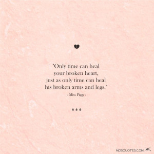can heal your broken heart just as only time can heal his broken arms ...