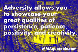 Adversity Allows You To Showcase Your Great Qualities Of Persistence ...