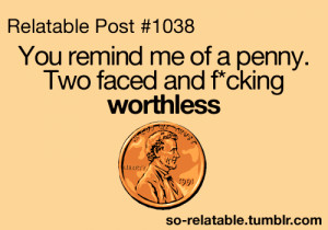 so true teen quotes relatable Come Back two faced Two Face comebacks ...