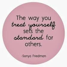 the way you treat yourself sets the standard for others - Google ...