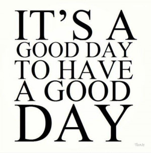 good day to have a good day quotes, Funny, funny quotes, funny quotes ...