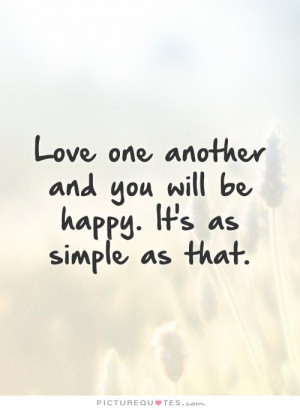 ... and you will be happy. It's as simple as that. Picture Quote #1