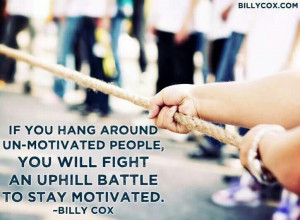 ... Quotes, Uphill Battle, Stay Motivation, Billy Cox, Unmotivational