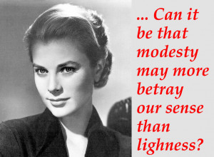 shakespeare quote Can it be that modesty may more betray our sense ...