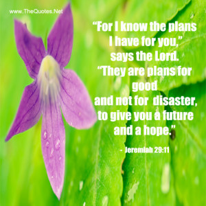 For I know the plans I have for you says the Lord.