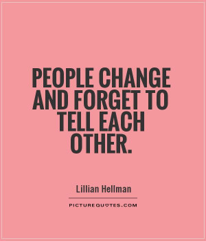 People change and forget to tell each other.