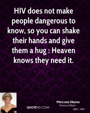 HIV does not make people dangerous to know, so you can shake their ...
