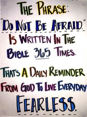257: Fuelisms : The phrase 'Do not be afraid' is written in the bible ...