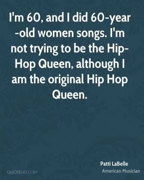... to be the Hip-Hop Queen, although I am the original Hip Hop Queen