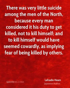 Lafcadio Hearn - There was very little suicide among the men of the ...