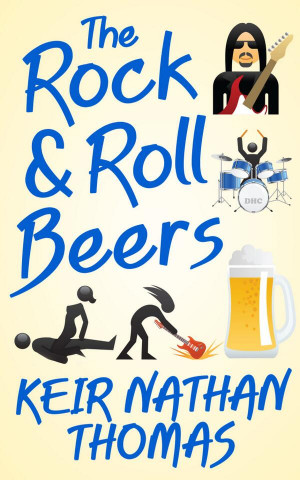 ... Roll Beersthe funniest story of sex,drugs&rocknroll since Spinal Tap