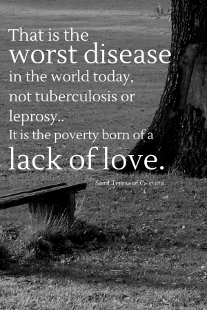 Lack of Love Quote from Saint Teresa of Calcutta