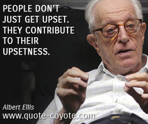 People Don Just Get Upset Albert Ellis Quotes And Sayings