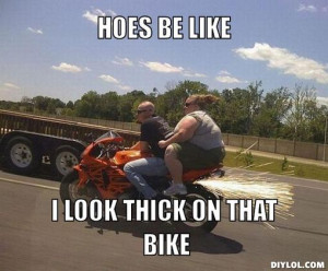 thick-let-me-ride-meme-generator-hoes-be-like-i-look-thick-on-that ...