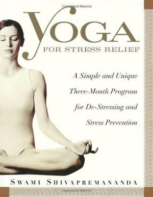Yoga for Stress Relief: A Simple and Unique Three-Month Program for De ...