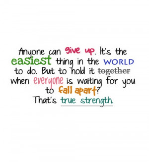 Anyone can give up its the easiest thing in the world