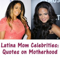 Latina Mom Celebrities: Quotes on Motherhood