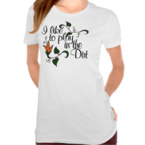like to play in the dirt t-shirt