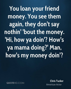 Chris Tucker Quote on Lending Money to Friends