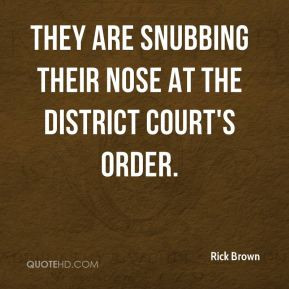 They are snubbing their nose at the district court's order.