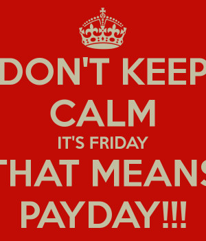 Payday Friday