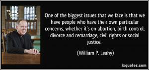 ... and remarriage, civil rights or social justice. - William P. Leahy