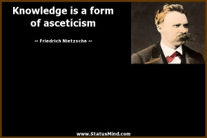 ... is a form of asceticism - Friedrich Nietzsche Quotes - StatusMind.com
