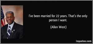 ve been married for 22 years. That's the only person I want. - Allen ...