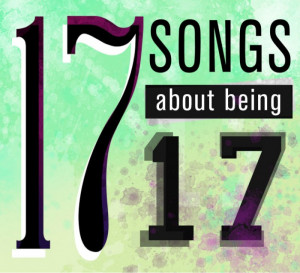 Playlist: 17 songs about being 17