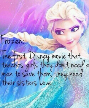 Sisters before misters. Frozen.