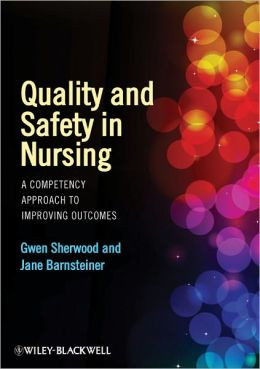 Quality and Safety in Nursing: A Competency Approach to Improving ...