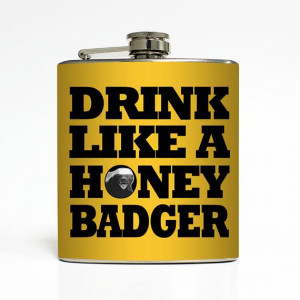 Drink Like A Honey Badger Flask Funny Don't Care by LiquidCourage, $20 ...
