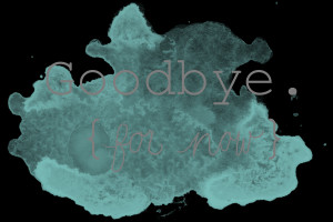 Goodbye for now text over green watercolor