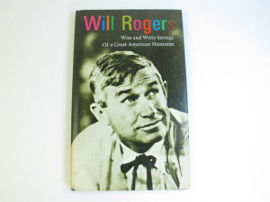 Will Rogers Wise and Witty Sayings Of a Great American Humorist ...