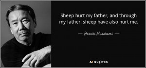 Sheep hurt my father, and through my father, sheep have also hurt me ...
