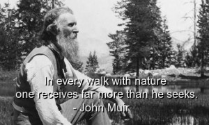 John muir, quotes, sayings, walk, nature, wisdom