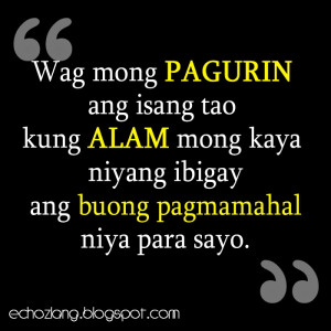 Wag mong pagurin ang isang tao kung alam mong kaya niyang ibigay ang ...