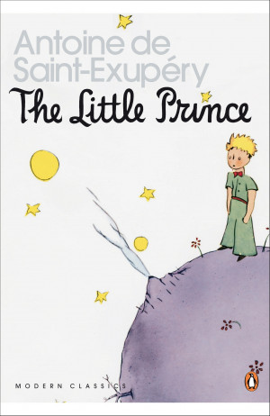 The Little Prince , Antoine de Saint-Exupery (originally in French: Le ...