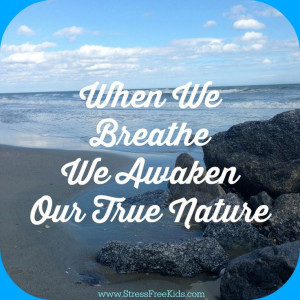 When We Breathe We Awaken Our True Nature.