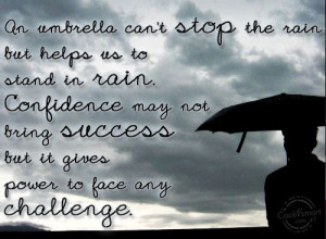 Confidence Quote: An umbrella can’t stop the rain but... Confidence ...