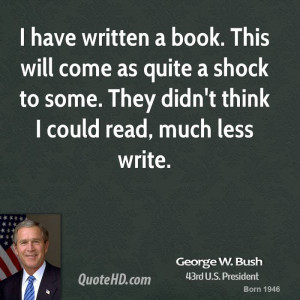 george-w-bush-george-w-bush-i-have-written-a-book-this-will-come-as ...