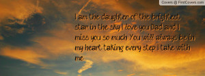 daughter of the brightest star in the sky... I love you Dad and I miss ...