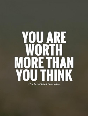 Quotes About Being Worth More
