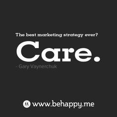 The best marketing strategy ever? Care.