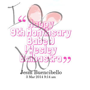 Quotes Picture: happy 9th monthsary babe :) ! wesley balbastro