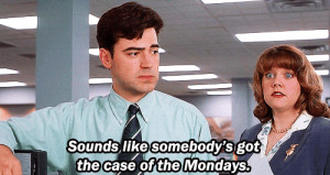 office-space-sounds-like-someboys-got-a-bad-case-of-the-mondays.gif