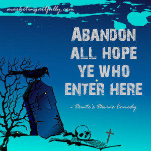 Abandon all hope ye who enter here – Dante’s Divine Comedy