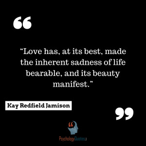 Love has, at its best, made the inherent sadness of life bearable, and ...